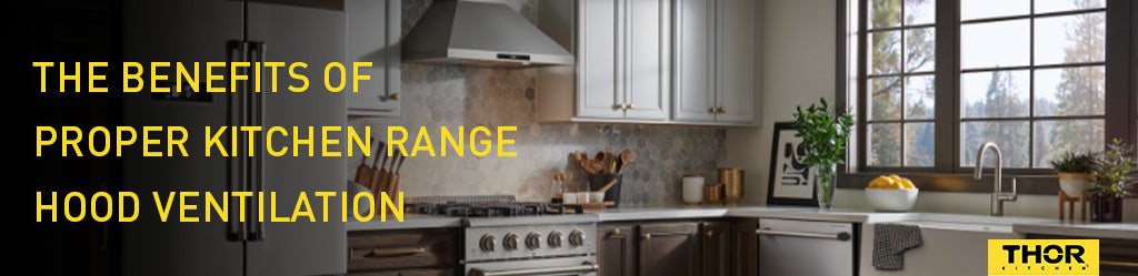 The Benefits of Proper Kitchen Range Hood Ventilation